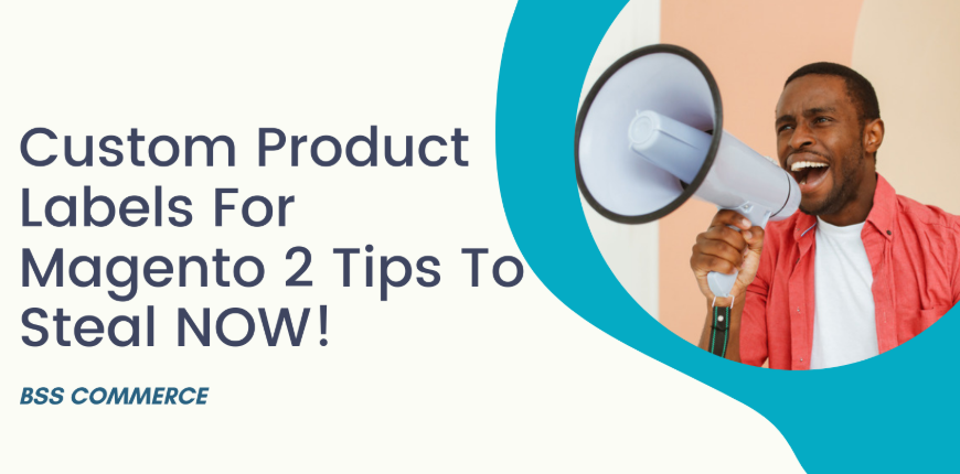 Custom-Product-Labels-For-Magento-2-Tips-To-Steal-NOW