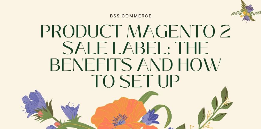 Magento-2-Sale-Label-The-Benefits-And-How-To-Set-Up