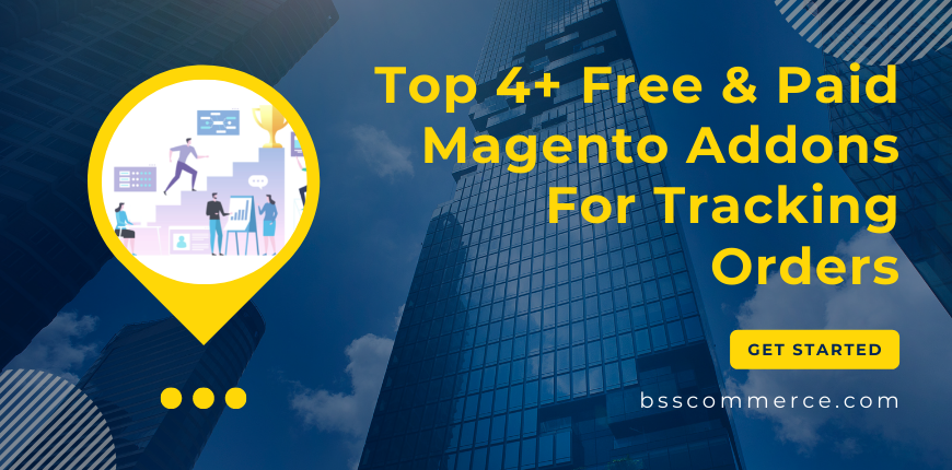 Top 4+ Free & Paid Magento Addons For Tracking Orders (1)