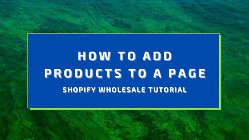 shopify-how-to-add-products-to-a-page