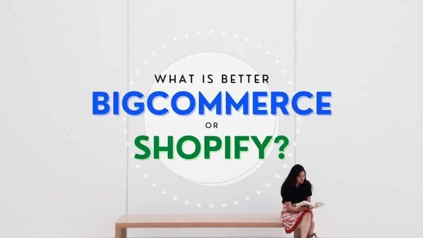 which-is-better-bigcommerce-or-shopify