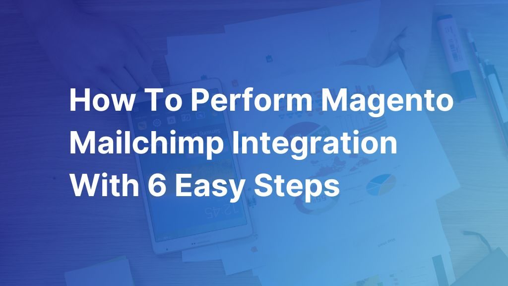 how-to-perform-magento-mailchimp-intergration