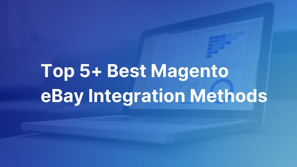 mgt-solution-top5-magento-ebay-integration-methods