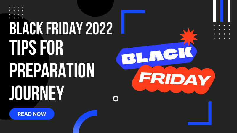 Black Friday 2022 Sharing “Secret” Tips For Preparation Journey