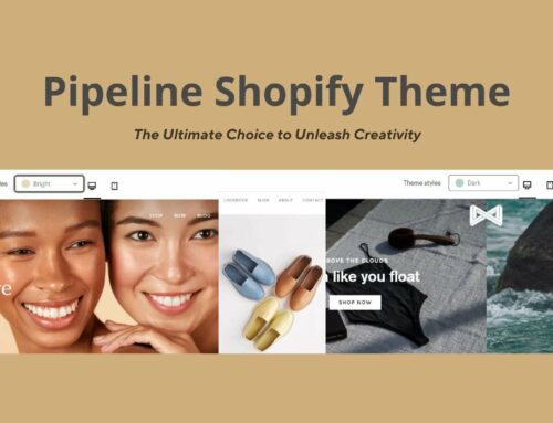 Pipeline Shopify Theme: The Ultimate Choice to Unleash Creativity