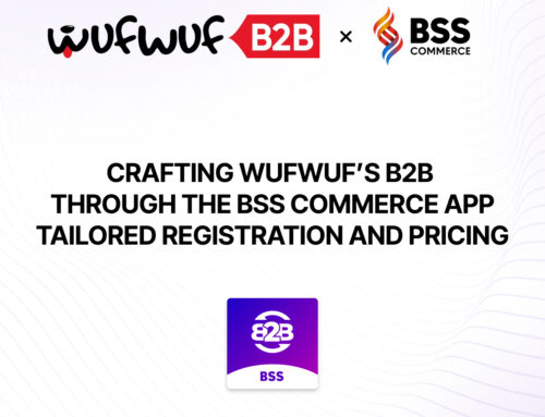 Crafting WufWuf’s B2B through the BSS Commerce app: Tailored Registration and Pricing