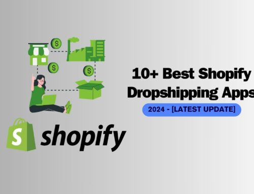 10+ Best Shopify Dropshipping Apps to Manage Your Online Store