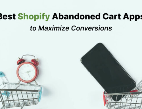 Top 9+ Best Shopify Abandoned Cart Apps to Maximize Conversions