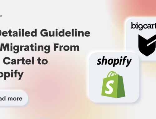 A Detailed Guideline on Migrating From Big Cartel to Shopify