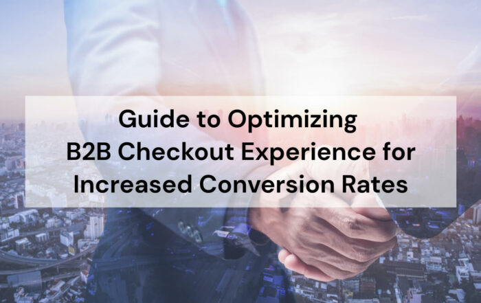 how to optimize B2B Checkout Experience