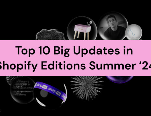 10 Big Updates in The Latest Shopify Editions Summer 2024 You Can’t Miss