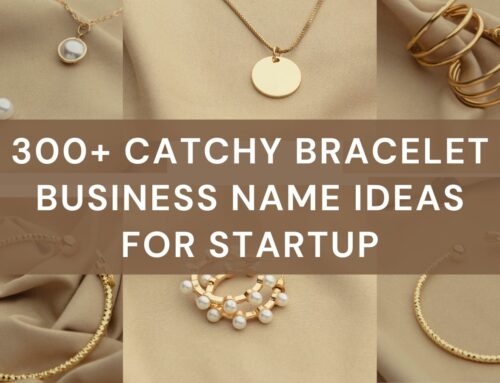 300+ Catchy Bracelet Business Name Ideas for Startup