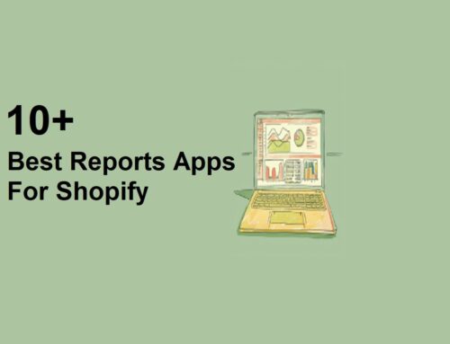 10+ Best Reports Apps For Shopify (Free & Paid)