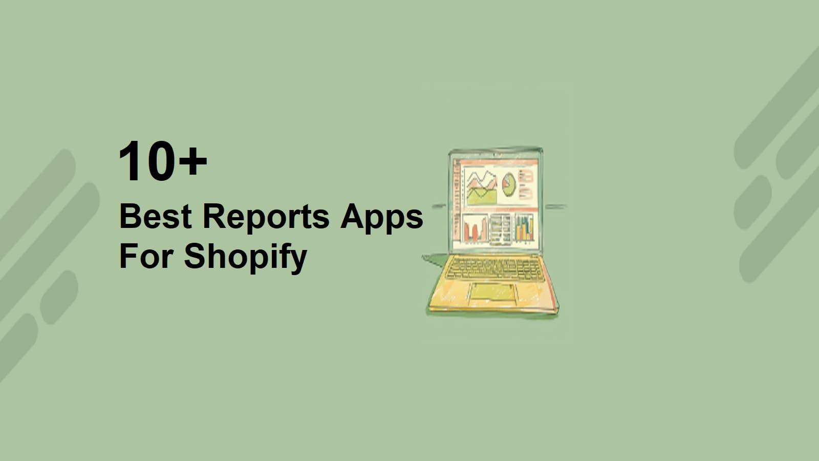 10+ Best Reports Apps For Shopify (Free & Paid)