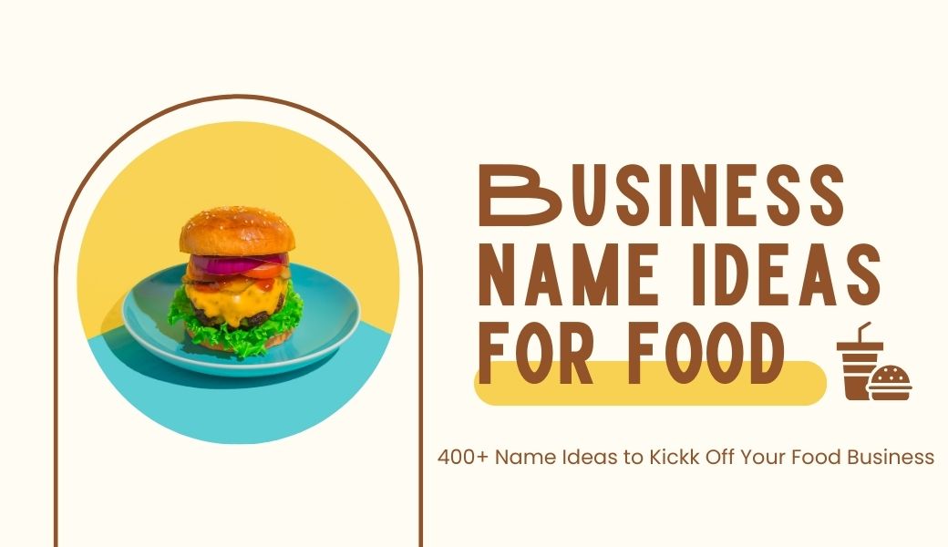 400+ Perfect Business Name Ideas for Food to Inspire You