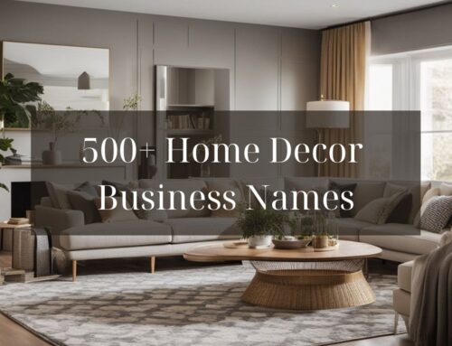 Top 500+ Home Decor Business Names: Unique and Trendy