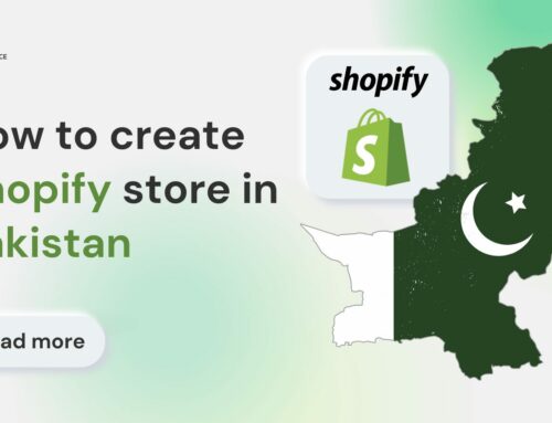 How to Create Shopify Store in Pakistan: A Detailed Guide for You