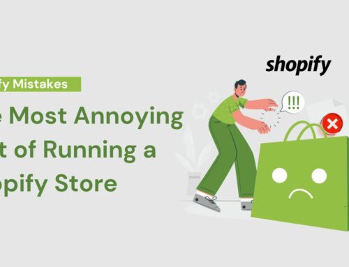 Shopify Mistakes: The Most Annoying Part of Running a Shopify Store