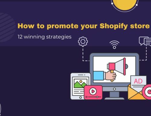 How To Promote Your Shopify Store: 12 Winning Strategies