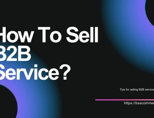 How To Sell B2B Services: A Complete Guide to Closing Deals