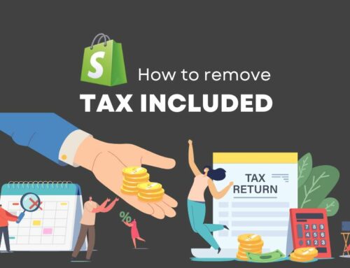 How To Remove Tax Included On Shopify: A Complete Guide