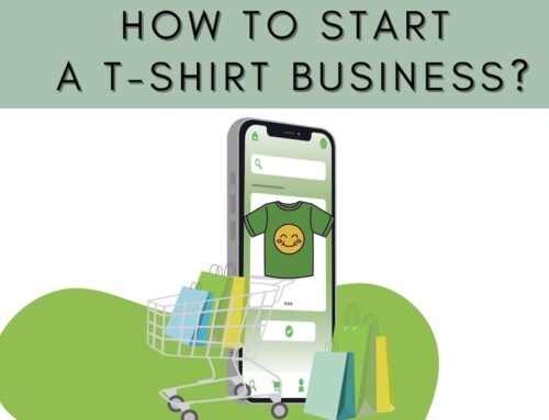 How to Start a T-shirt Business? Simple 10 Steps to Make a Profit