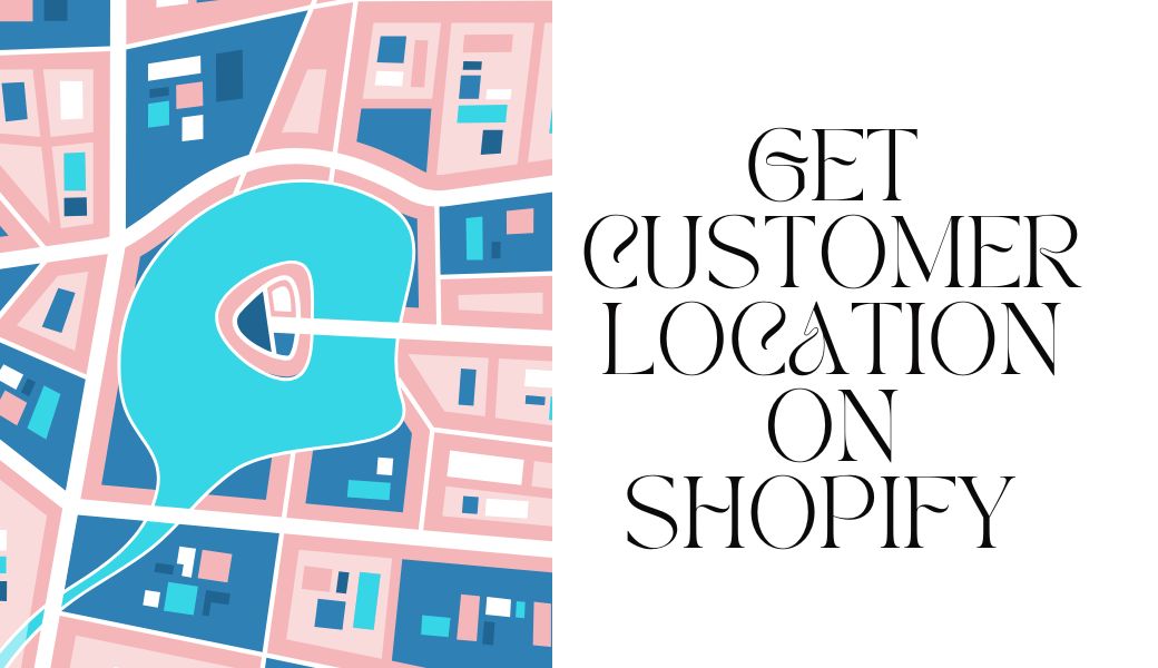 get customer location on shopify